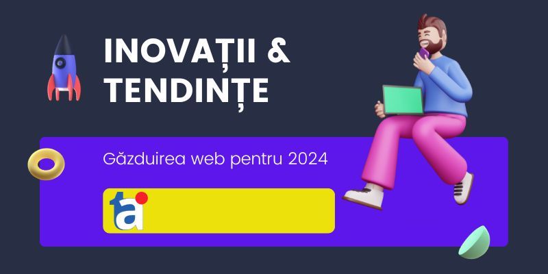 Inovații și Tendințe în Găzduirea Web pentru 2024