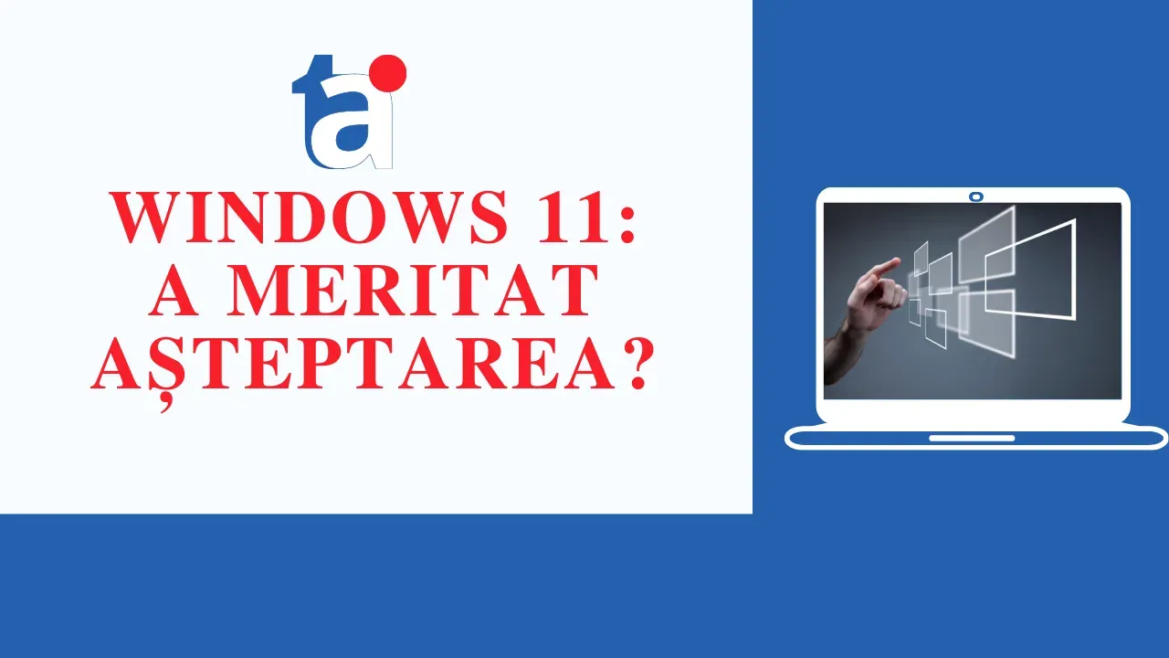 Windows 11, merită?